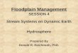 Floodplain Management SESSION 4 Stream Systems on Dynamic Earth Hydrosphere Prepared By Donald R. Reichmuth, PhD