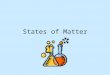 States of Matter. Matter All matter is made up of atoms Matter is anything that has mass and takes up space. An atom is the smallest particle of an element