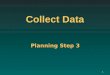 1 Collect Data Planning Step 3. 2 Objectives of Step 3 Define social and economic study areas Define social and economic study areas Assemble data to
