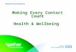Making Every Contact Count Health & Wellbeing. 2 So what is MECC? Making Every Contact Count (MECC) is about staff using the contact they have with service