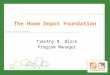 The Home Depot Foundation Timothy B. Block Program Manager