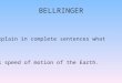 BELLRINGER Explain in complete sentences what is speed of motion of the Earth