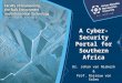 A Cyber- Security Portal for Southern Africa Dr. Johan van Niekerk & Prof. Rossouw von Solms