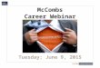 McCombs Career Webinar Tuesday; June 9, 2015. Reinventing Yourself: You Can Do What You Love! by Nina Pickell, UT MBA 1997 Entrepreneur, Executive and