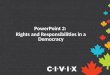 PowerPoint 2: Rights and Responsibilities in a Democracy