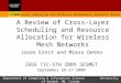 A Review of Cross-Layer Scheduling and Resource Allocation for Wireless Mesh Networks Jason Ernst and Mieso Denko IEEE TIC-STH 2009 SESMET September 26-27