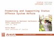 Slide 1 Promoting and Supporting Status Offense System Reform Presentation to National Conference of State Legislators June 23, 2014 Allie Meyer Vera Institute