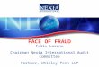 FACE OF FRAUD Felix Lozano Chairman Nexia International Audit Committee Partner, Whitley Penn LLP November 10, 2010