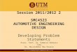 Session 2011/2012 2 SMC4523 AUTOMOTIVE ENGINEERING DESIGN Developing Problem Statements Assoc. Prof. Dr. Kamarul Baharin Tawi Dr. Nurulakmar Abu Husain