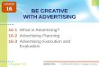 © 2009 South-Western, Cengage LearningMARKETING 1 Chapter 16 BE CREATIVE WITH ADVERTISING 16-1What Is Advertising? 16-2Advertising Planning 16-3Advertising