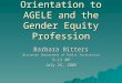 Orientation to AGELE and the Gender Equity Profession Barbara Bitters Wisconsin Department of Public Instruction 9-11 AM July 24, 2005