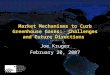 Market Mechanisms to Curb Greenhouse Gases: Challenges and Future Directions Joe Kruger February 20, 2007 Joe Kruger February 20, 2007