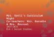 Mrs. Gattiâ€™s Curriculum Night Co-teachers: Mrs. Barodin & Mrs. Brussel 2015-2016 ELA / Social Studies