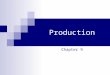 Production Chapter 9. Production Defined as any activity that creates present or future utility The chapter describes the production possibilities available