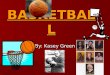 BASKETBALL By: Kasey Green. The Beginning of Basketball Dr. James Naismith known as the world wide inventor of basketball Dr. James Naismith known as