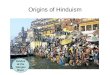 Origins of Hinduism Hindus at the Ganges River. Indian Society Divides As Aryan society became more complex, their society began to divide into groups