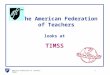 American Federation of TeachersTIMSS 1 The American Federation of Teachers looks at TIMSS