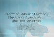 Election Administration, Electoral Standards, and the Internet By Steven Clift  