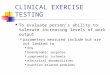 CLINICAL EXERCISE TESTING To evaluate person’s ability to tolerate increasing levels of work output parameters measured include but are not limited to