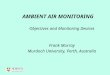 AMBIENT AIR MONITORING Objectives and Monitoring Devices Frank Murray Murdoch University, Perth, Australia