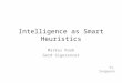 Intelligence as Smart Heuristics Markus Raab Gerd Gigerenzer Yi. Sangyoon