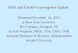IFRS and GAAP Convergence Update Presented December 10, 2011 at Penn State University 611 Campus, Abington, PA by Joel Wagoner, MBA, CPA, CMA, CFM Assistant