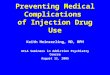 Preventing Medical Complications of Injection Drug Use Keith Heinzerling, MD, MPH UCLA Seminars in Addiction Psychiatry Course August 11, 2005