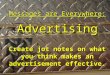 Messages are Everywhere: Advertising Create jot notes on what you think makes an advertisement effective