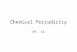 Chemical Periodicity Ch. 14. Periodic Table Revisited 14-1