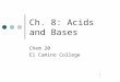 1 Ch. 8: Acids and Bases Chem 20 El Camino College