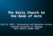 Lakeside Institute of Theology Ross Arnold, Summer 2013 July 25, 2013 – Persecution and Expansion Lecture The Early Church in the Book of Acts