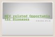 HIV related Opportunistic Diseases HIV related Opportunistic Diseases M.MEIDANI,MPH.MD