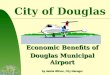 City of Douglas Economic Benefits of Douglas Municipal Airport by Jackie Wilson, City Manager