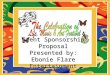 Event Sponsorship Proposal Presented by: Ebonie Flare Entertainment