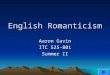 English Romanticism Aaron Gavin ITC 525-801 Summer II