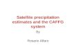 Satellite precipitation estimates and the CAFFG system By Rosario Alfaro