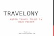 TRAVELONY AUDIO TRAVEL TOURS IN YOUR POCKET Visit us 