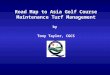 Road Map to Asia Golf Course Maintenance Turf Management by Tony Taylor, CGCS