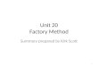 Unit 20 Factory Method Summary prepared by Kirk Scott 1