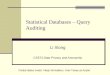 Statistical Databases – Query Auditing Li Xiong CS573 Data Privacy and Anonymity Partial slides credit: Vitaly Shmatikov, Univ Texas at Austin