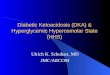 Diabetic Ketoacidosis (DKA) & Hyperglycemic Hyperosmolar State (HHS) Ulrich K. Schubart, MD JMC/AECOM