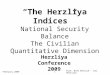Prof. Rafi Melnick - IDC Herzliya February 20091 Herzliya Conference 2009 “The Herzliya Indices” National Security Balance The Civilian Quantitative Dimension