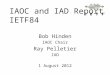 IAOC and IAD Report IETF84 Bob Hinden IAOC Chair Ray Pelletier IAD 1 August 2012
