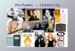 Perfumes – Celebrity Impressions.  Perfume is a mixture of fragrant essential oils or aroma compounds, fixatives & solvents used to give out a pleasant