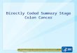 Directly Coded Summary Stage Colon Cancer National Center for Chronic Disease Prevention and Health Promotion Division of Cancer Prevention and Control,