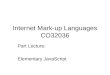 Internet Mark-up Languages CO32036 Part Lecture: Elementary JavaScript
