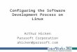 Configuring the Software Development Process on Linux Arthur Hicken Parasoft Corporation ahicken@parasoft.com