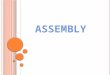 ASSEMBLY. A SSEMBLY Assemblies are the fundamental units of applications in the.net framework An assembly can contain classes, structures, interfaces