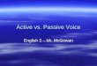 Active vs. Passive Voice English 3 – Mr. McGowan