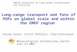 Long-range transport and fate of POPs on global scale and within the EMEP region Alexey Gusev, Victor Shatalov, Olga Rozovskaya Meteorological Synthesizing